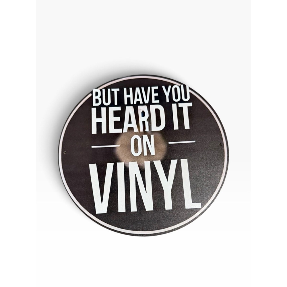 New Novelty Collectible Metal Sign but have you heard it on vinyl RECORD